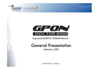 General Presentation
       September, 2009




     © 2009 TECNALIA - TELNET-RI
 