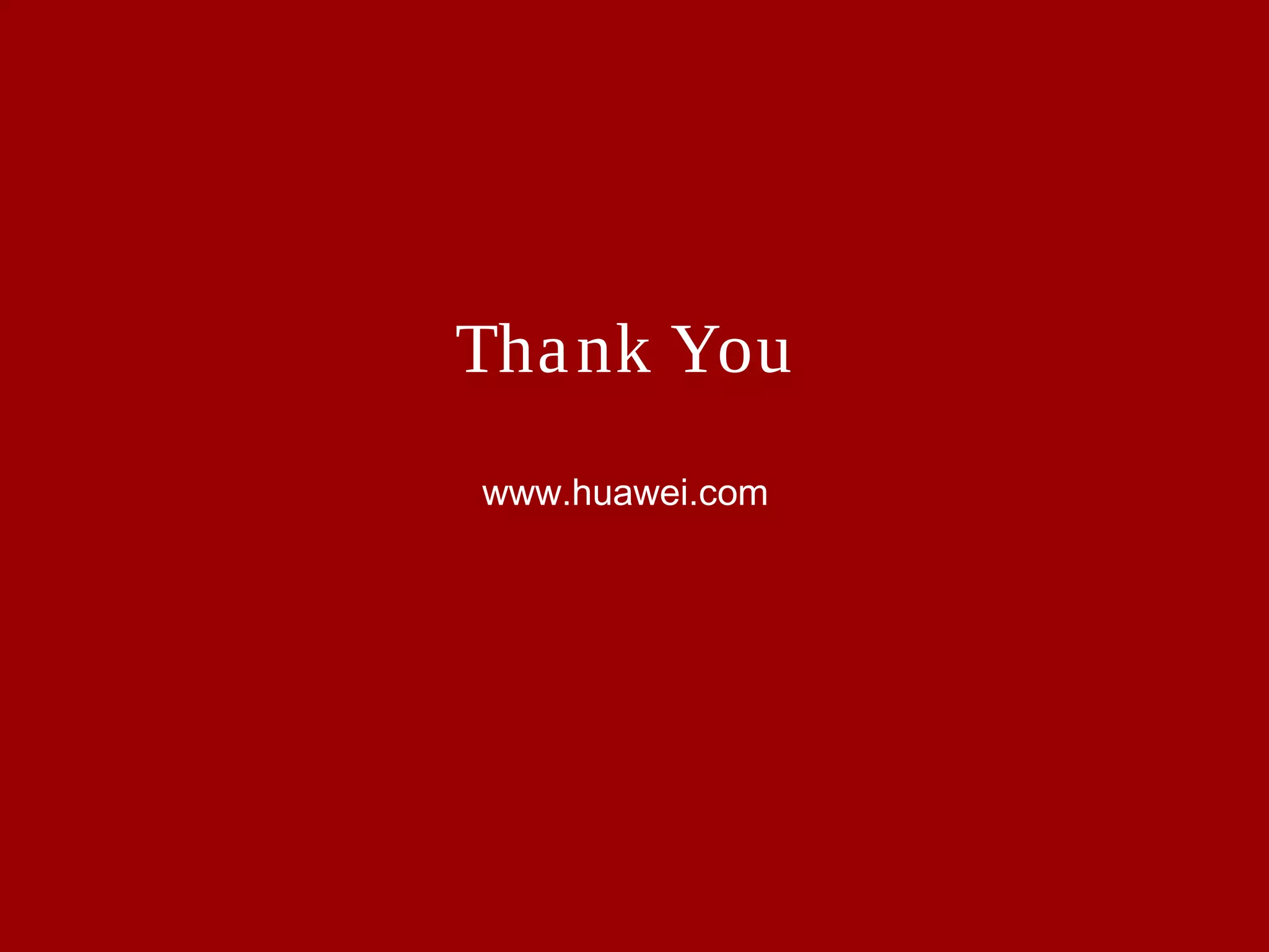 Thank You
www.huawei.com
 