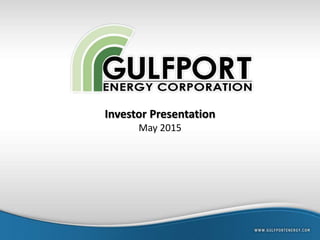 Investor Presentation
May 2015
 