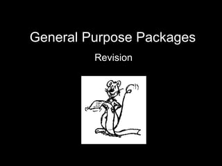 General Purpose Packages Revision 