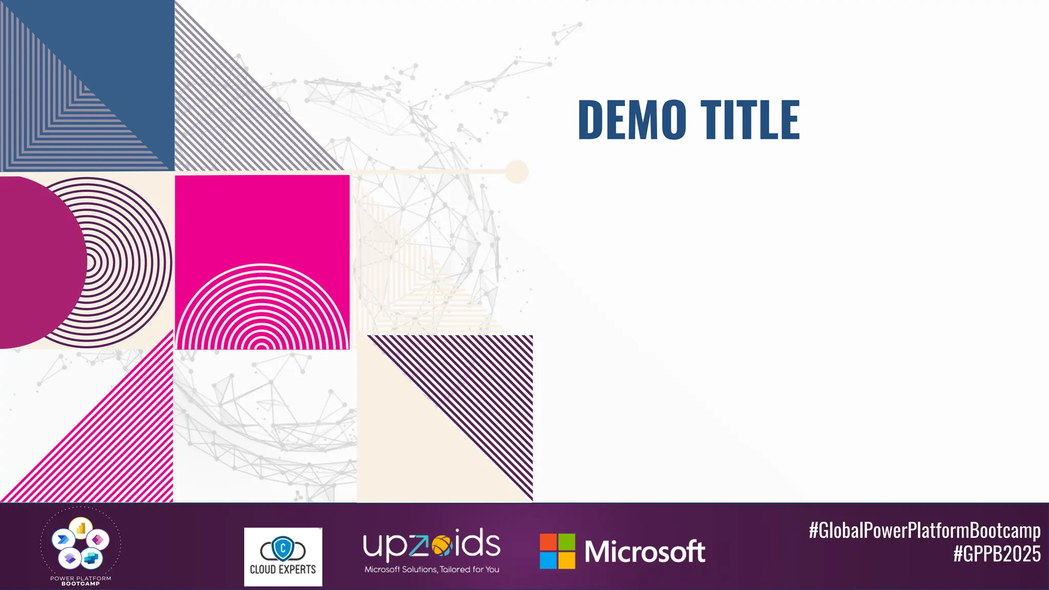 #GlobalPowerPlatformBootcamp
#GPPB2025
DEMO TITLE
 