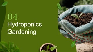 Hydroponics
Gardening
04
 