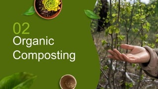 Organic
Composting
02
 