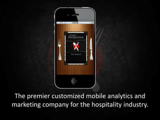 The premier customized mobile analytics and
marketing company for the hospitality industry.
 