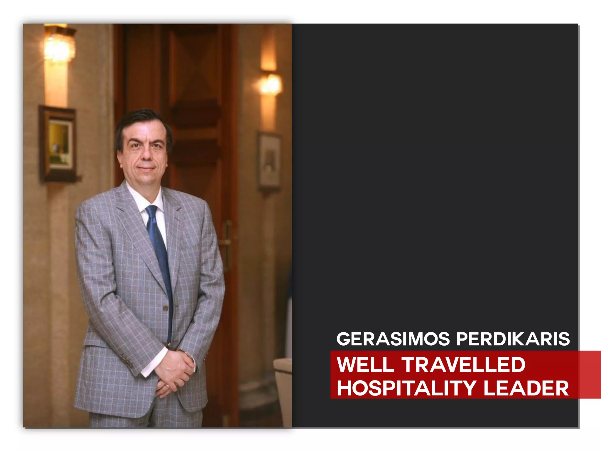 Gerasimos Perdikaris
WELL TRAVELLED
HOSPITALITY LEADER
 