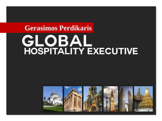 Gerasimos Perdikaris

GLOBAL
HOSPITALITY EXECUTIVE
 