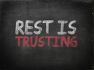 Rest is
Trusting
 