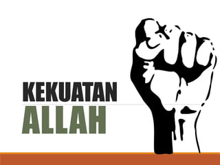 KEKUATAN
ALLAH
 