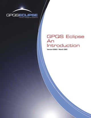 GPQS Eclipse
An
Introduction
Version 03003 / March 2005
 