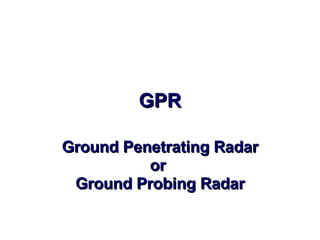 GPR Ground Penetrating Radar or  Ground Probing Radar 