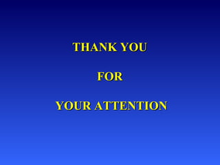 TTHHAANNKK YYOOUU 
FFOORR 
YYOOUURR AATTTTEENNTTIIOONN 
 