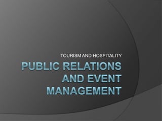Public relations and event management TOURISM AND HOSPITALITY  