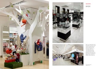 MYER
CASE STUDY 8
Myer is an organisation that
Red Design Group has a long
history of supporting with
interior design services.
We have completed over
50 projects with this
iconic department store
– the most recent being
the refurbishment of the
Basement, ground floor and
level three of its Melbourne
flagship store as part of a
$300mil major make-over.
Myer Bourke Street
Melbourne VIC
 