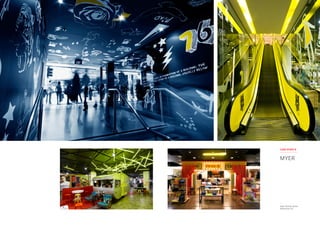 MYER
CASE STUDY 8
Myer Bourke Street
Melbourne VIC
 