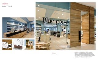 Red Design Group designed the interiors and brand
identity for this flagship store with the understanding
that their client wanted to create an upmarket, boutique-
style pharmacy. The client sought to emulate the European
apothecary and target a discerning, style-conscious
customer, delivering personalised prescriptions.
BLUE GOOSE
CASE STUDY 13
Blue Goose
Melbourne VIC
 