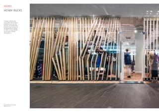 Trading in Melbourne
since 1890, Henry Bucks
embarked on a journey
that has reinvented their
brand through design led
and generational change
to make it more relevant
to a broader younger
demographic.
Henry Bucks Collins Street
Melbourne VIC
HENRY BUCKS
CASE STUDY 2
 
