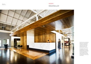 Our brief was to elevate the
Rogerseller brand beyond
the reach of competitors,
redefining the bathroom
showroom market while
retaining existing, and
attracting new customers.
We wanted to play on the
juxtaposition of an urban
grunge setting in industrial
Richmond, inserting a layer
of slick design into the
historic building envelope
and functional venue that
is welcoming, luxurious and
comfortable.
Rogerseller
Richmond VIC
ROGERSELLER
CASE STUDY 6
 