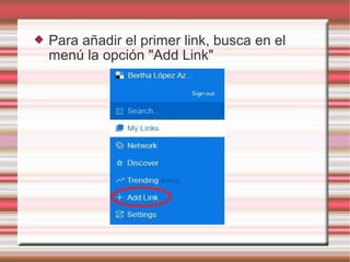  Para añadir el primer link, busca en el
menú la opción "Add Link"
 