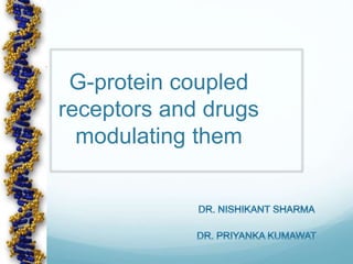 G-protein coupled
receptors and drugs
modulating them
 
