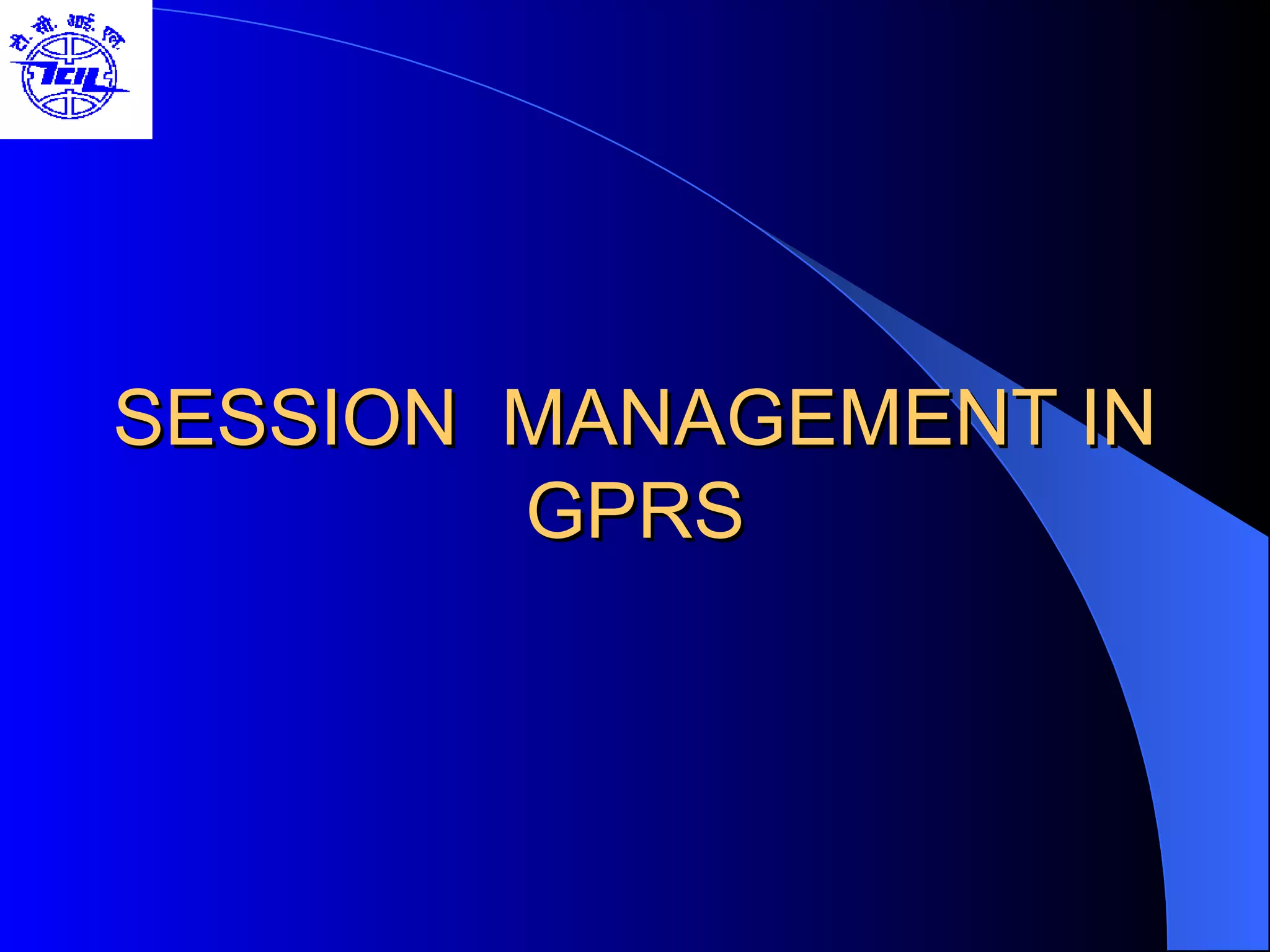SESSION  MANAGEMENT IN GPRS 