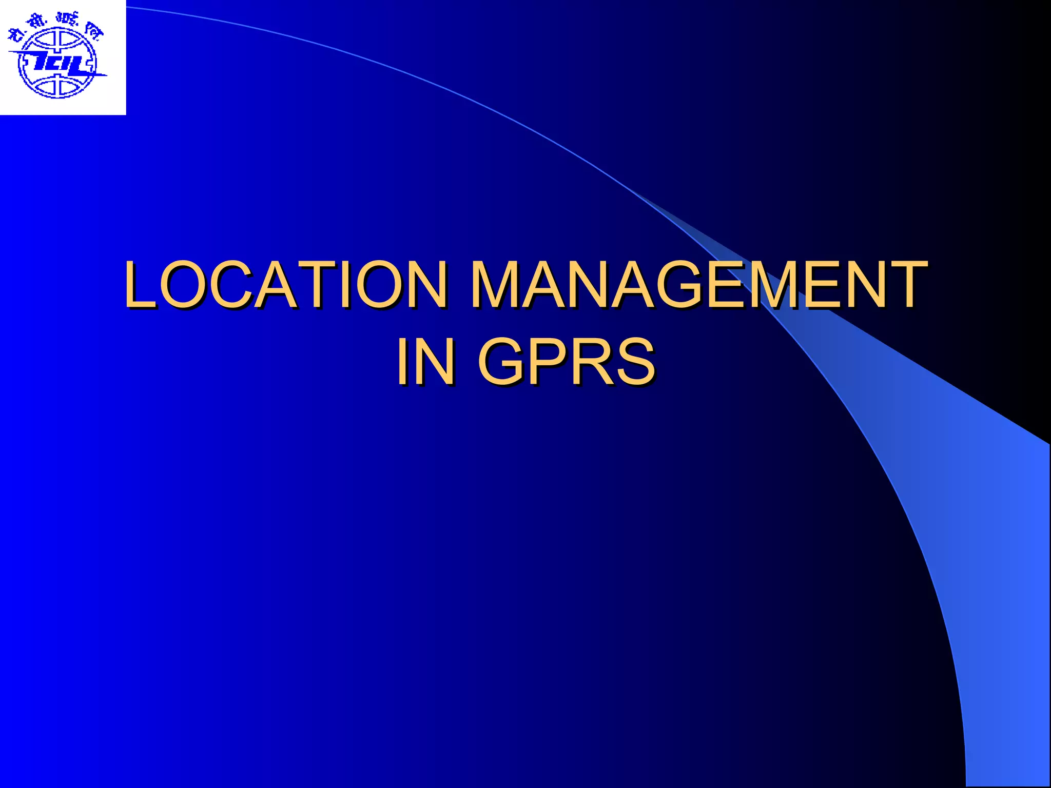 LOCATION MANAGEMENT IN GPRS 
