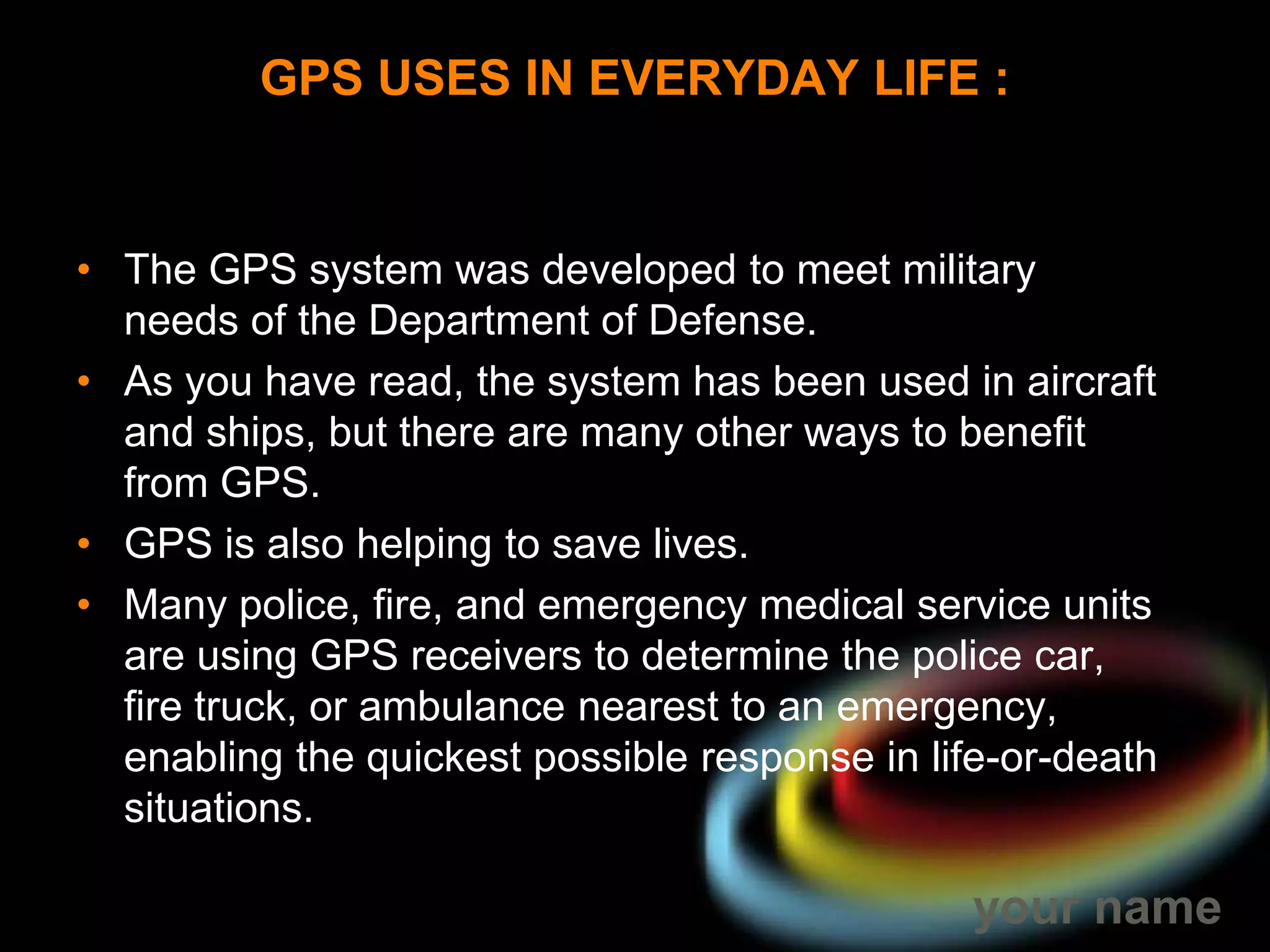 Users can also get better accuracy with Differential GPS (DGPS), which corrects GPS signals to within an average of three to five meters. 
