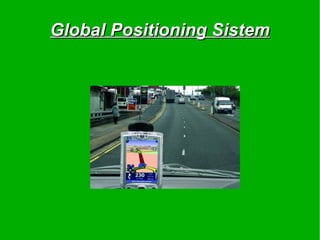 Global Positioning Sistem
 