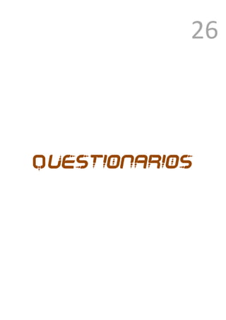 26



Questionarios




            1
                Ver anexo
 