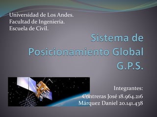 Integrantes:
Contreras José 18.964.216
Márquez Daniel 20.141.438
Universidad de Los Andes.
Facultad de Ingeniería.
Escuela de Civil.
 