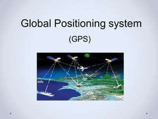 Global Positioning system
(GPS)
 