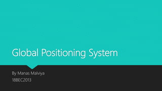 Global Positioning System
By Manas Malviya
18BEC2013
 