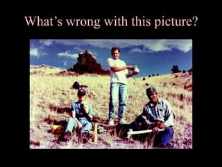 What’s wrong with this picture?
 