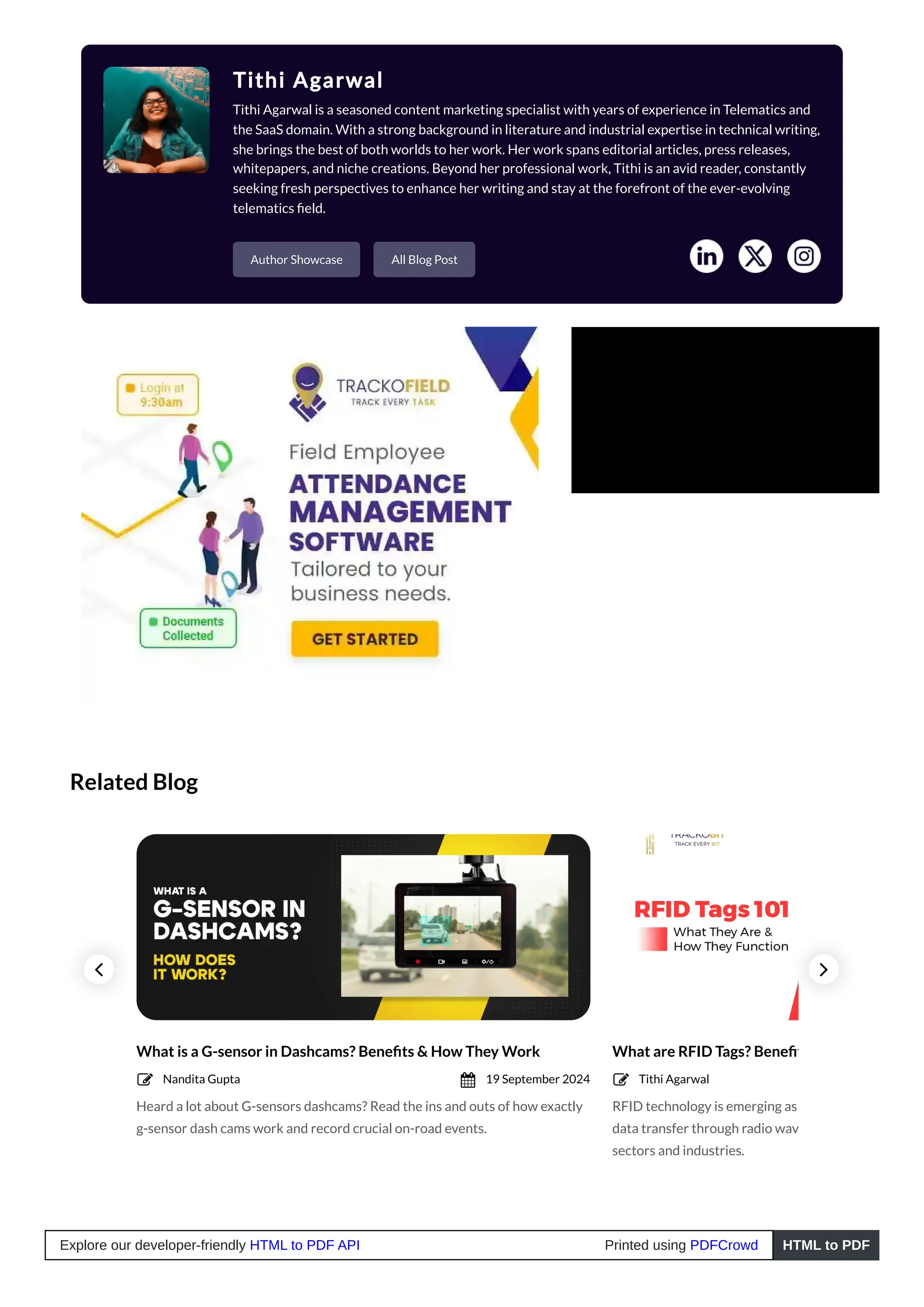 Tithi Agarwal
Tithi Agarwal is a seasoned content marketing specialist with years of experience in Telematics and
the SaaS domain. With a strong background in literature and industrial expertise in technical writing,
she brings the best of both worlds to her work. Her work spans editorial articles, press releases,
whitepapers, and niche creations. Beyond her professional work, Tithi is an avid reader, constantly
seeking fresh perspectives to enhance her writing and stay at the forefront of the ever-evolving
telematics field.
Author Showcase All Blog Post
Related Blog
What is a G-sensor in Dashcams? Benefits & How They Work
Heard a lot about G-sensors dashcams? Read the ins and outs of how exactly
g-sensor dash cams work and record crucial on-road events.
What are RFID Tags? Benefit
RFID technology is emerging as
data transfer through radio wav
sectors and industries.
Nandita Gupta
 19 September 2024
 Tithi Agarwal



Explore our developer-friendly HTML to PDF API Printed using PDFCrowd HTML to PDF
 