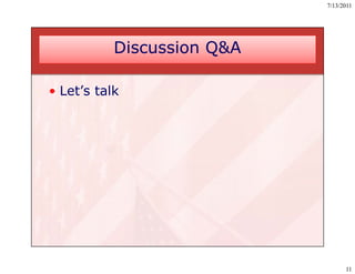 7/13/2011




           Discussion Q&A

• Let’s talk
  Let s




                                  11
 