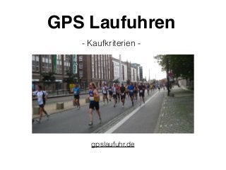 GPS Laufuhren
gpslaufuhr.de
- Kaufkriterien -
 