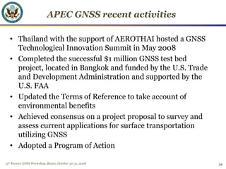 15th
Korean GNSS Workshop, Busan, October 30-31, 2008 34
APEC GNSS recent activities
• Thailand with the support of AEROTH...