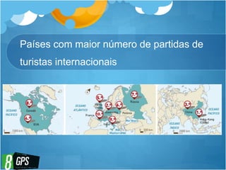 Países com maior número de partidas de
turistas internacionais
 
