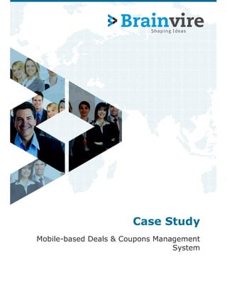 Case Study
Mobile-based Deals & Coupons Management
System
 