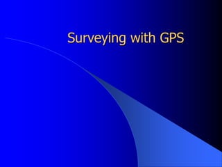 Surveying with GPS
 