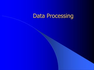 Data Processing
 