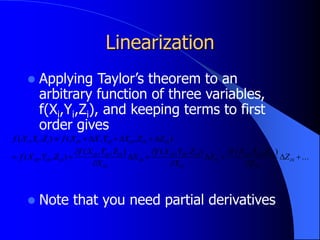 Linearization
 Applying Taylor’s theorem to an
arbitrary function of three variables,
f(Xi,Yi,Zi), and keeping terms to first
order gives
 Note that you need partial derivatives
...
)
,
,
(
)
,
,
(
)
,
,
(
)
,
,
(
)
,
,
(
)
,
,
(
0
0
0
0
0
0
0
0
0
0
0
0
0
0
0
0
0
0
0
0
0
0
0





















i
i
i
i
i
i
i
i
i
i
i
i
i
i
i
i
i
i
i
i
i
i
i
i
i
i
Z
Z
Z
Y
X
f
Y
Y
Z
Y
X
f
X
X
Z
Y
X
f
Z
Y
X
f
Z
Z
Y
Y
X
X
f
Z
Y
X
f
 