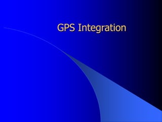 GPS Integration
 