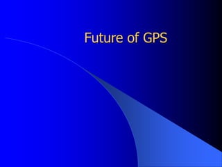 Future of GPS
 