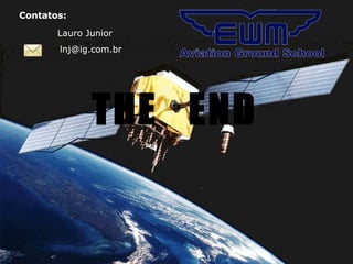 THE END
Contatos:
Lauro Junior
lnj@ig.com.br
Contatos:
Lauro Junior
lnj@ig.com.br
Contatos:
lnj@ig.com.br
 