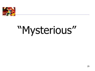 “Mysterious”


               29
 