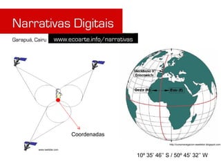 10º 35’ 46’’ S / 50º 45’ 32’’ W www.iwebble.com http://cursonavegacion-aweleitor.blogspot.com Coordenadas 