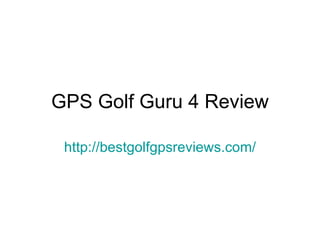 GPS Golf Guru 4 Review http://bestgolfgpsreviews.com/ 
