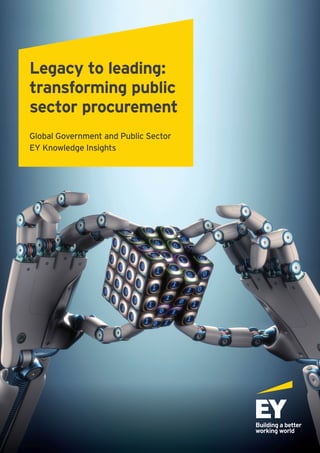 Legacy to leading:
transforming public
sector procurement
Global Government and Public Sector
EY Knowledge Insights
 