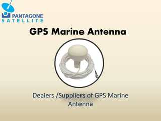 GPS Marine Antenna
Dealers /Suppliers of GPS Marine
Antenna
 