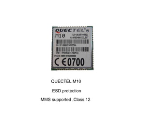 QUECTEL M10    ESD protection MMS supported ,Class 12   